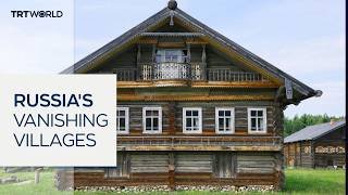 Russia's villages disappear as population decline accelerates