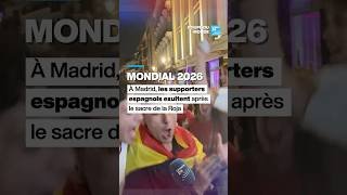 Mondial 2026 : à Madrid, les supporters espagnols exultent après le sacre de la Roja • FRANCE 24