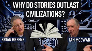 Why Do Stories Outlast Civilizations? | Brian Greene & Ian McEwan | World Science Festival