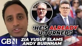 'Andy Burnham has ALREADY U-turned!' | Zia Yusuf reacts to new Labour Prime Minister's first speech