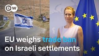 EU backs plan to ban trade with Israeli settlements | DW News