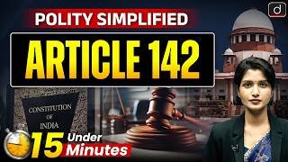 Article 142 Explained | Supreme Court | CJP Cases Scrapped | Polity | UPSC | Drishti IAS English