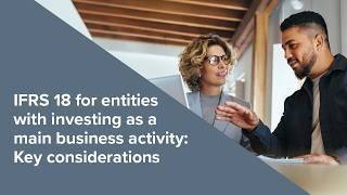 Webinar | IFRS 18 for entities with investing as a main business activity: Key considerations