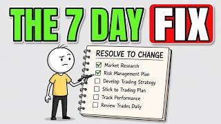 How to Actually Fix Your Trading in Just 7 Days