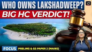 Who Owns Lakshadweep? | HC Ruling on Pandaram Land Dispute Explained | UPSC | Drishti IAS English