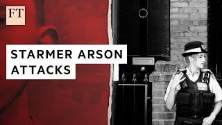 Arson attacks targeting Keir Starmer properties originated in Russia | FT