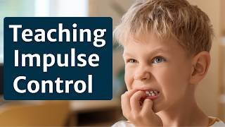 How to Teach Kids Impulse Control