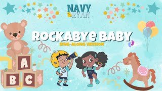 Rock A Bye Baby (SING-ALONG VERSION) | Navy and Ryan | Educational Videos for Kids & Toddlers