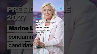 Marine Le Pen : condamnée, mais candidate à la présidentielle 2027 • FRANCE 24