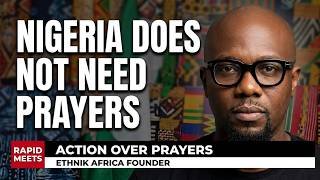 Nigeria Does Not Need Prayers - Ethnik Africa | Rapid TV