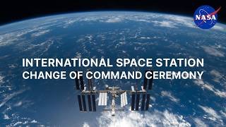 International Space Station Change of Command Ceremony