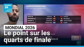 Mondial 2026 : le point sur les quarts de finale • FRANCE 24