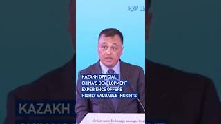 Kazakh official: China's development experience offers highly valuable insights
