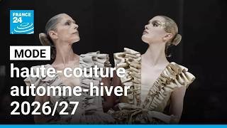 Collections haute-couture automne-hiver 2026/27 : du grand spectacle qui fait sens • FRANCE 24
