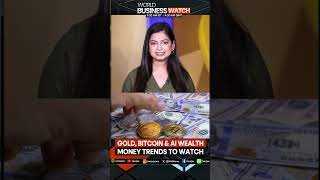 Gold, Bitcoin & AI Wealth: Money Trends To Watch | WION News
