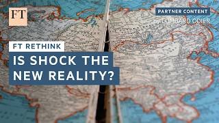 Is shock the new reality? | FT Rethink
