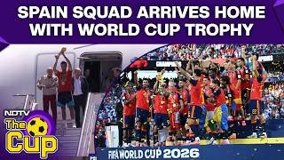 FIFA 2026 Argentina Vs Spain | Spain Team Arrives Home To Hero's Welcome After World Cup Win