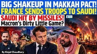 PAKISTAN SENDS SONGS, FRANCE SENDS TROOPS | Mecca Pact Exposed, 6 Missiles Target Saudi Oil | Kinjal