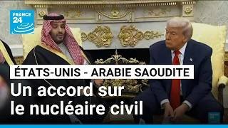 États-Unis - Arabie saoudite : un accord sur le nucléaire civil • FRANCE 24