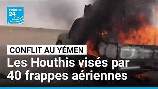 Conflit au Yémen : les Houthis dénoncent plus de 40 frappes saoudiennes • FRANCE 24