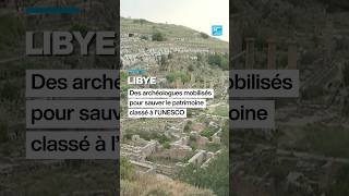 En Libye, des archéologues s'engagent pour la sauvegarde du patrimoine classé à l'UNESCO