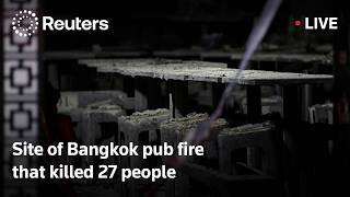 LIVE: Site of Bangkok pub fire that killed 27 people