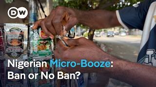 Nigeria banned alcohol sachets. So why are they still everywhere? | DW News