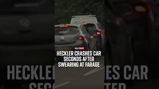Heckler crashes car seconds after swearing at Farage