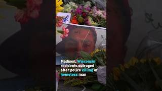 Madison, Wisconsin residents outraged after police killing of homeless man