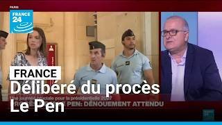 Délibéré du procès Le Pen : l’heure du dénouement pour son avenir politique • FRANCE 24
