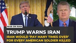 Trump warns Iran it will pay many times over for deaths of US troops