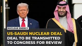 US and Saudi Arabia announce nuclear cooperation deal
