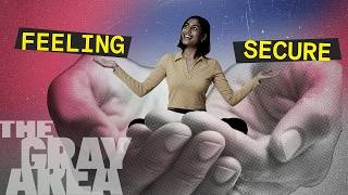 Are you anxious, avoidant, or secure? | The Gray Area