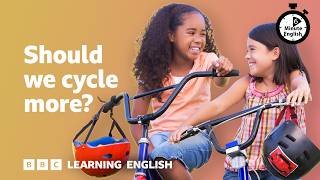 Should we cycle more? ⏲️ 6 Minute English