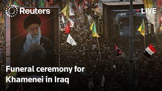 LIVE: Funeral ceremony for Iran's Khamenei in Iraq