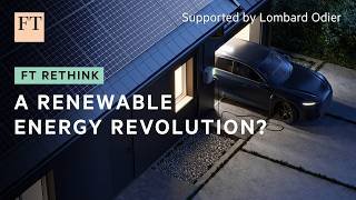A renewable energy revolution? | FT Rethink