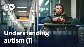Life on the autism spectrum (1/2) | DW Documentary
