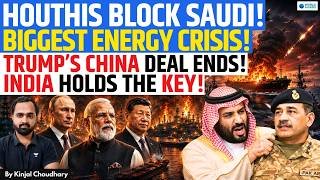 Houthis Begin Saudi Blockade! Trump Trapped - China Deal Ends, Biggest Energy Crisis Begins | Kinjal