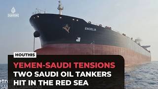 Yemen’s Houthis claim attacks on two Saudi oil tankers in Red Sea