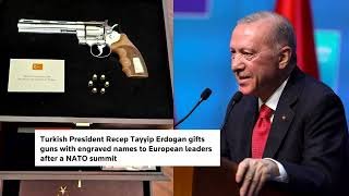 Erdogan gifts pistols to European leaders after NATO summit