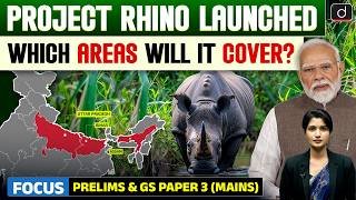 Project Rhino Explained | Rhino Conservation Plan | UPSC | Drishti IAS English