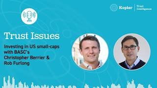 Trust Issues: Investing in US small-caps with BASC’s Christopher Berrier