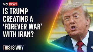 Trump is risking a 'forever war' with Iran. This Is Why.