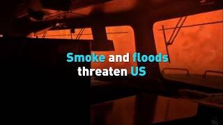 Smoke and floods threaten US
