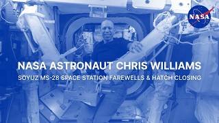 NASA Astronaut Chris Williams Soyuz MS-28 Space Station Farewells and Hatch Closing