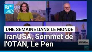 Reprise des hostilités Iran/USA, Sommet de l'OTAN, Marine Le Pen condamnée • FRANCE 24