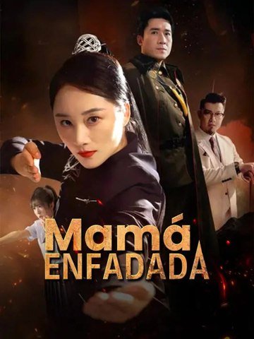 Mamá enfadada | Serie Completa | Short Drama Español