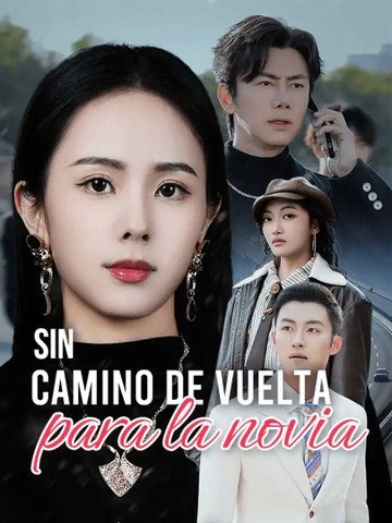 Sin camino de vuelta para la novia | Serie Completa | Short Drama Español