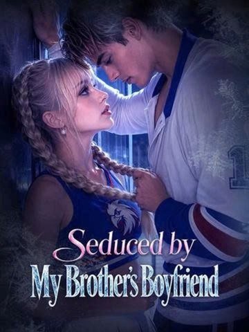 Seduced by My Brother's Boyfriend : New 🔝