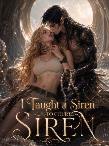 I Taught a Siren to Court... Then Became His Mate FULL